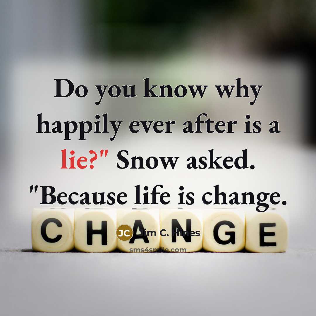 “Do you know why happily ever after is a lie?"…” quote by Jim C. Hines