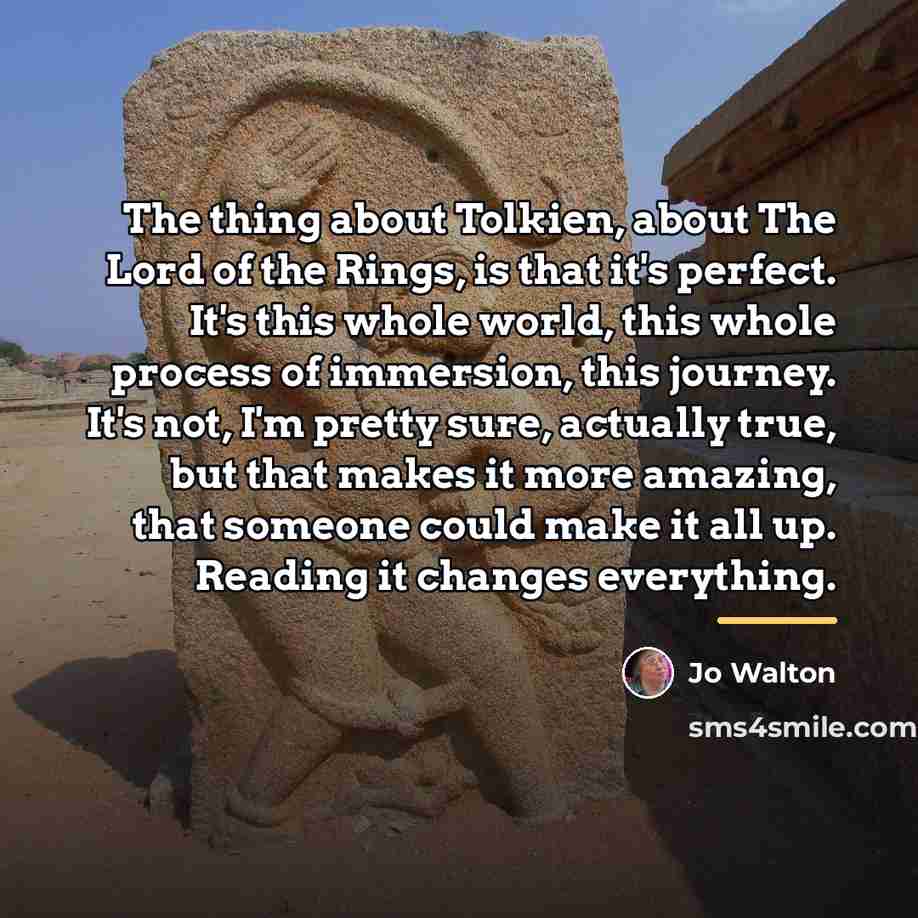“The thing about Tolkien, about The Lord of the Rings,…” quote by Jo Walton