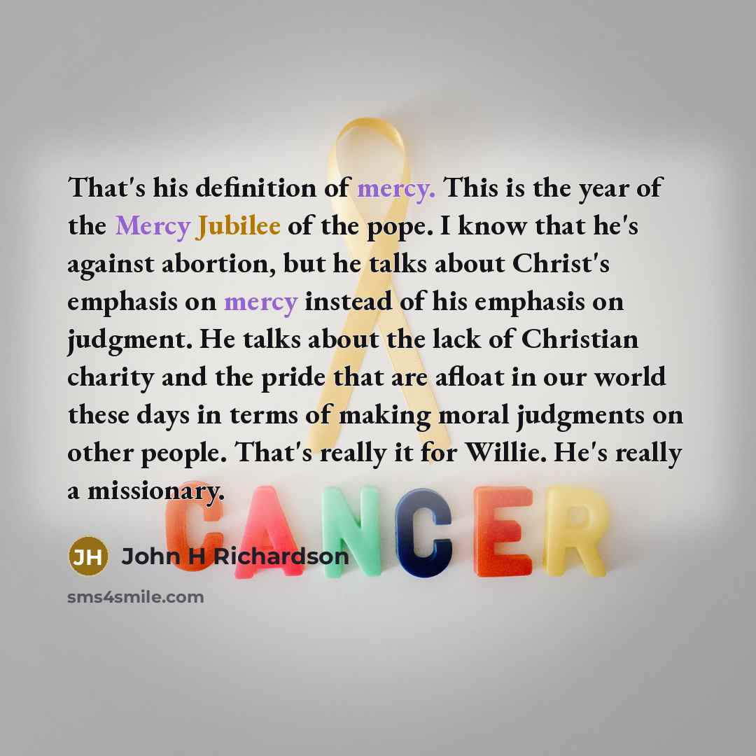 “That's his definition of mercy. This is the year of…” quote by John H Richardson