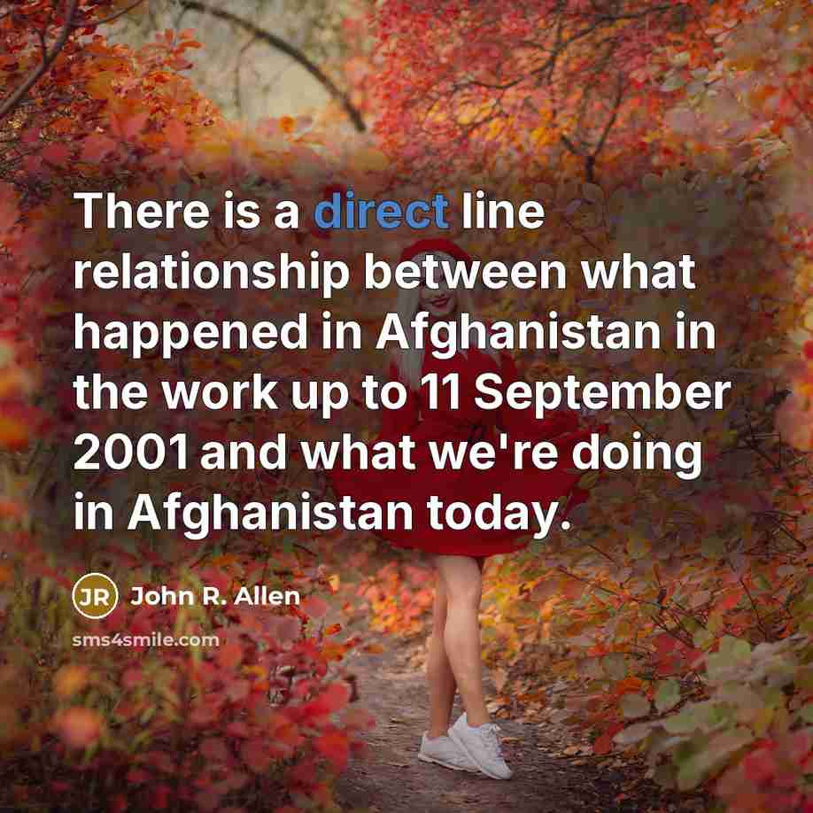 “There is a direct line relationship between what happened in…” quote by John R. Allen