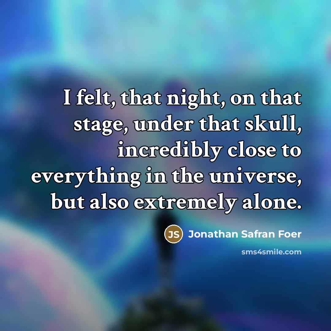 “I felt, that night, on that stage, under that skull,…” quote by Jonathan Safran Foer