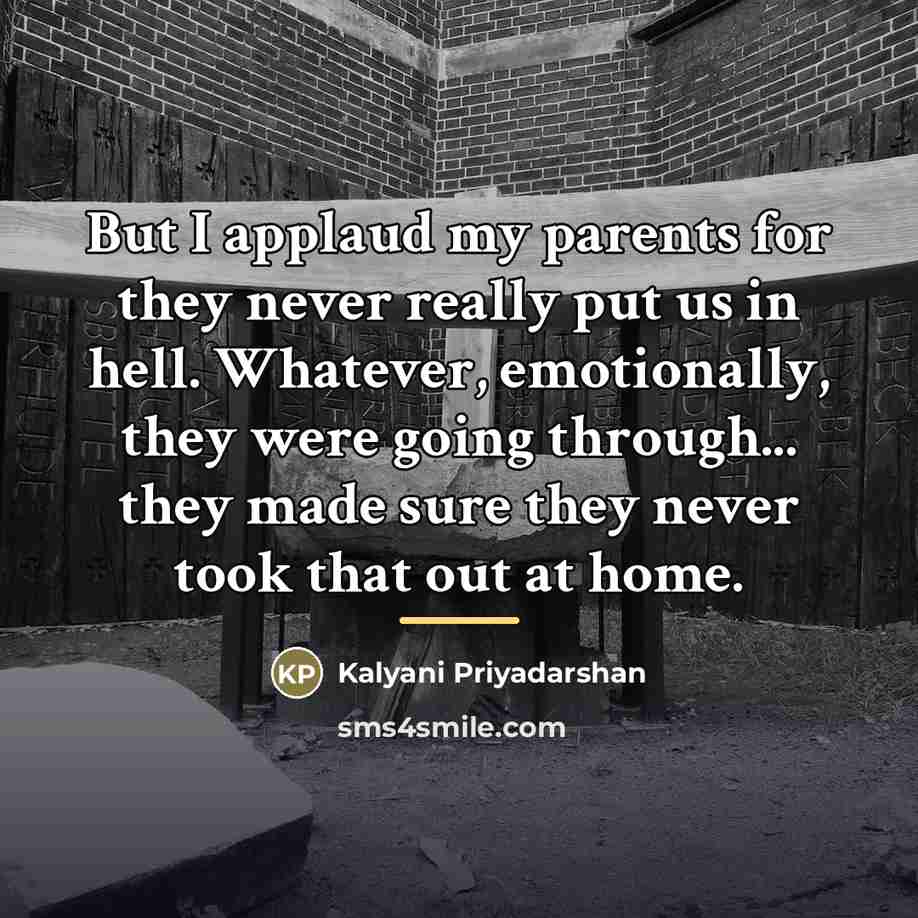 “But I applaud my parents for they never really put…” quote by Kalyani Priyadarshan