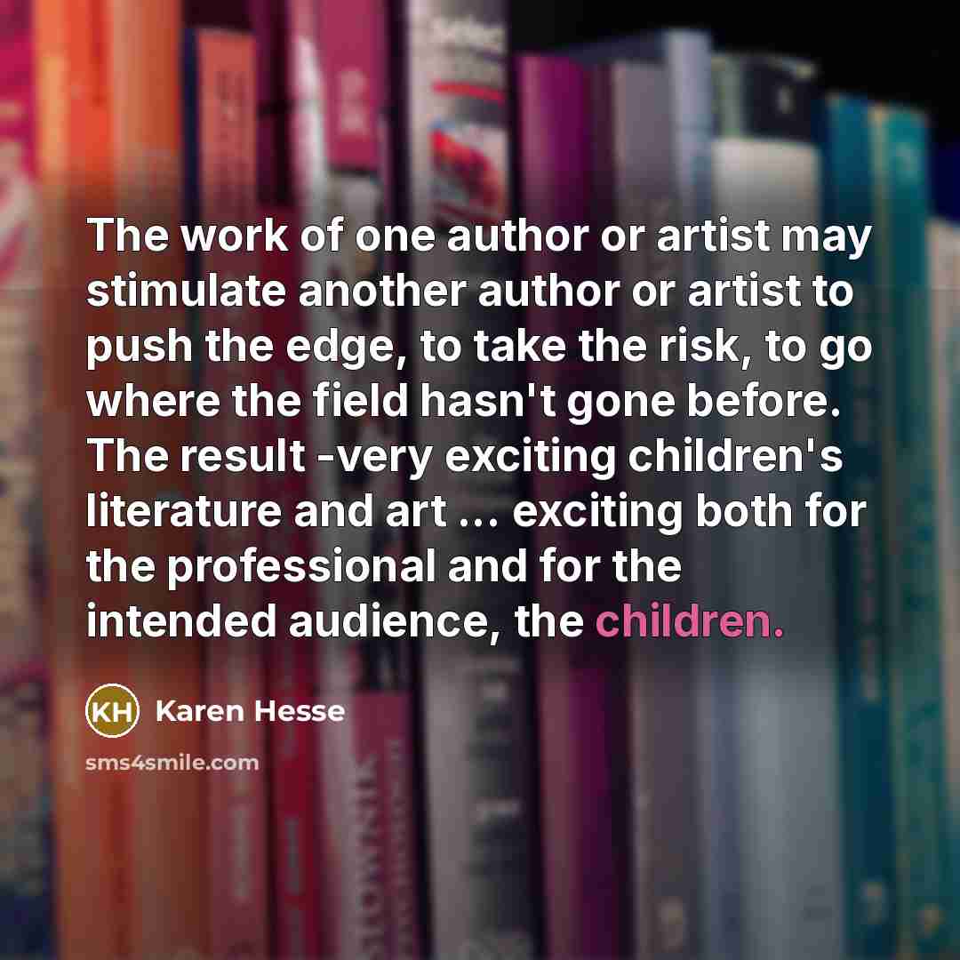 “The work of one author or artist may stimulate another…” quote by Karen Hesse