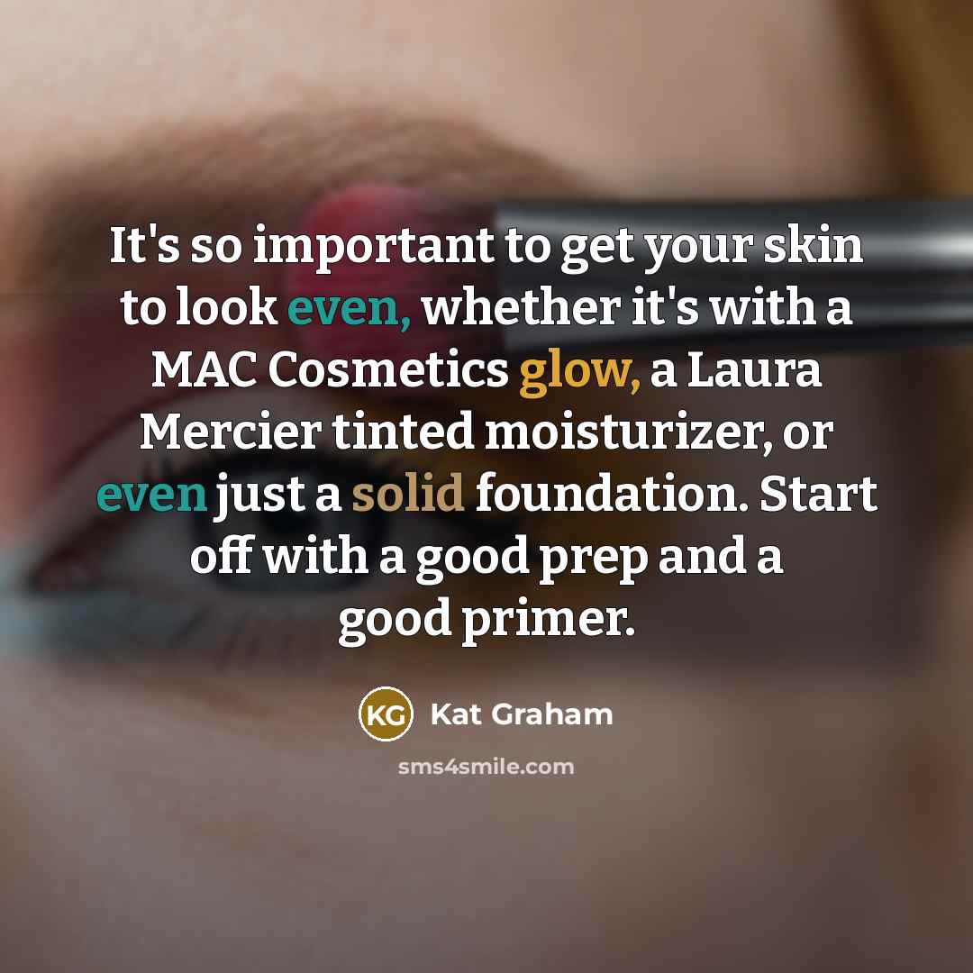 “It's so important to get your skin to look even,…” quote by Kat Graham