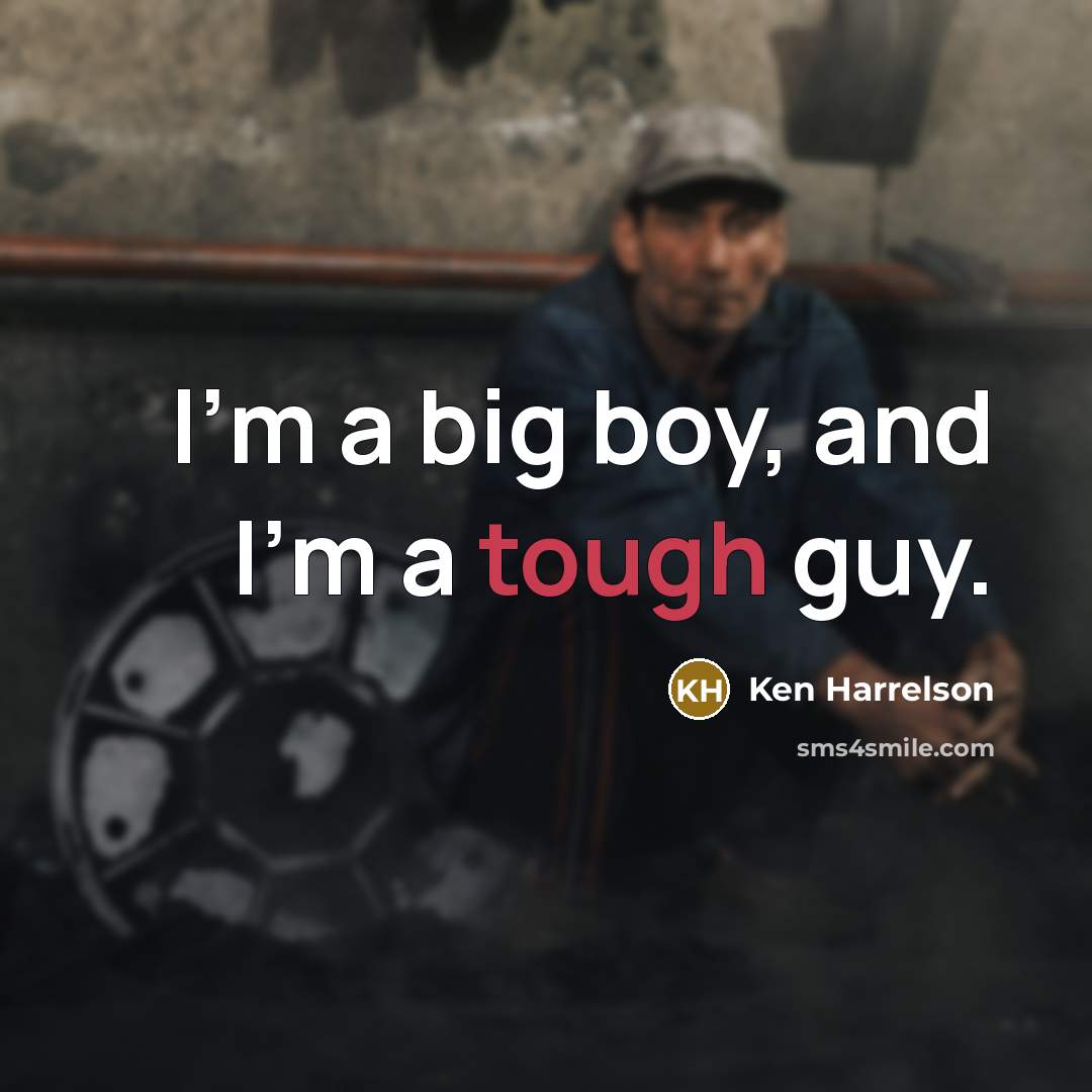 “I'm a big boy, and I'm a tough guy.…” quote by Ken Harrelson