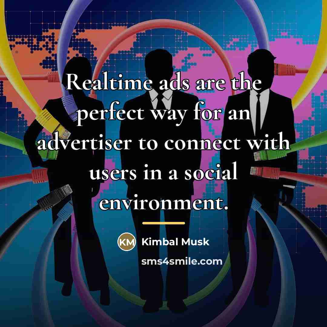 “Realtime ads are the perfect way for an advertiser to…” quote by Kimbal Musk