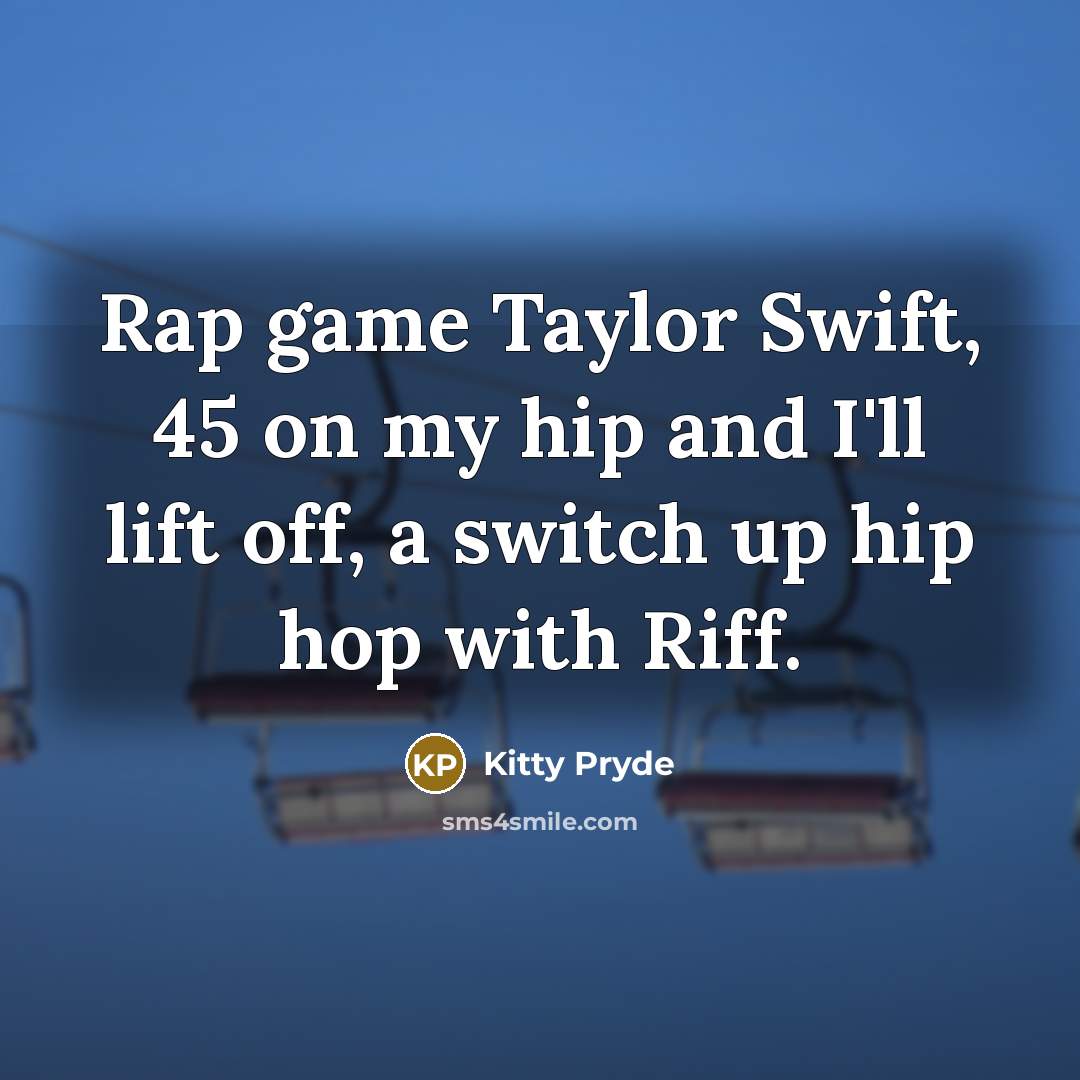 “Rap game Taylor Swift, 45 on my hip and I'll…” quote by Kitty Pryde