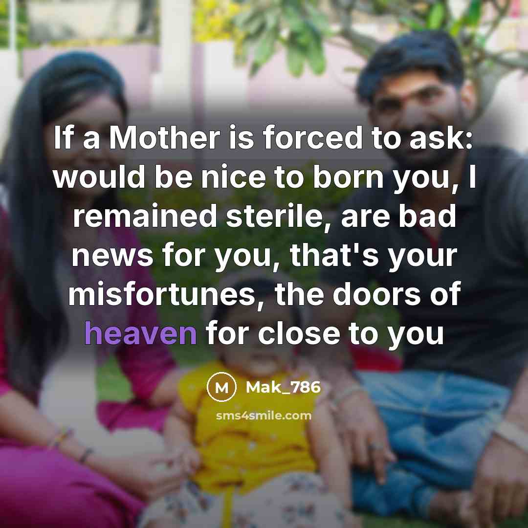 “If a Mother is forced to ask: would be nice…” quote by Mak_786