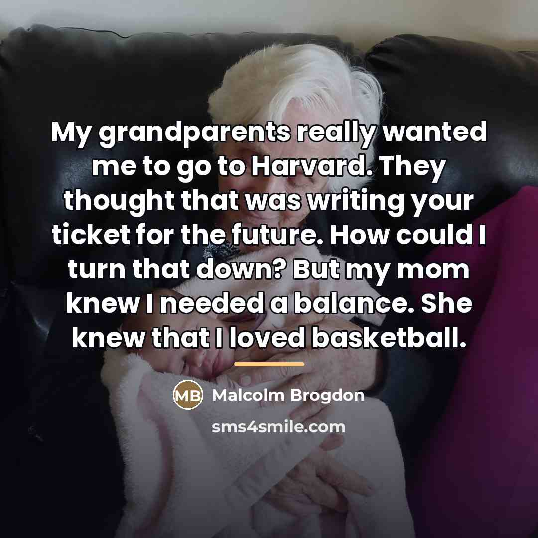 “My grandparents really wanted me to go to Harvard. They…” quote by Malcolm Brogdon