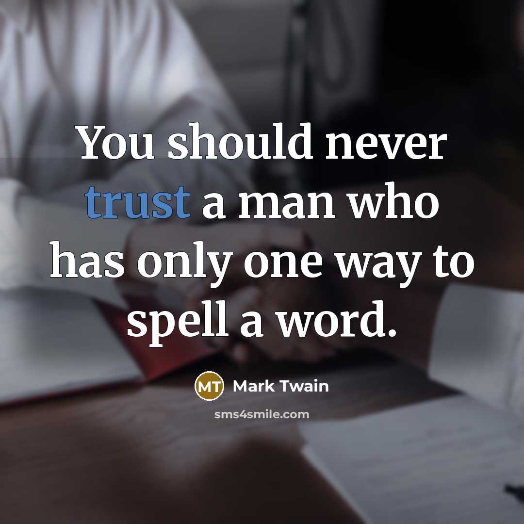 “You should never trust a man who has only one…” quote by Mark Twain