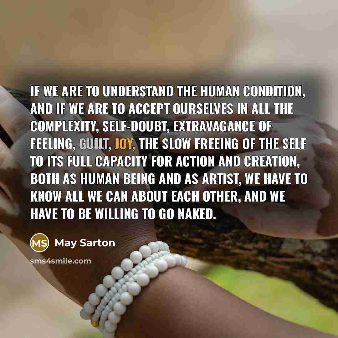 “If we are to understand the human condition, and if…” quote by May Sarton