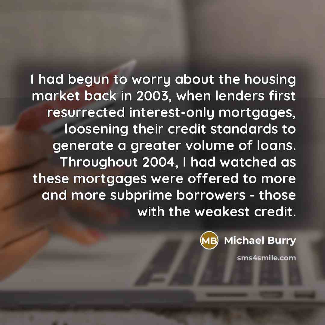 “I had begun to worry about the housing market back…” quote by Michael Burry