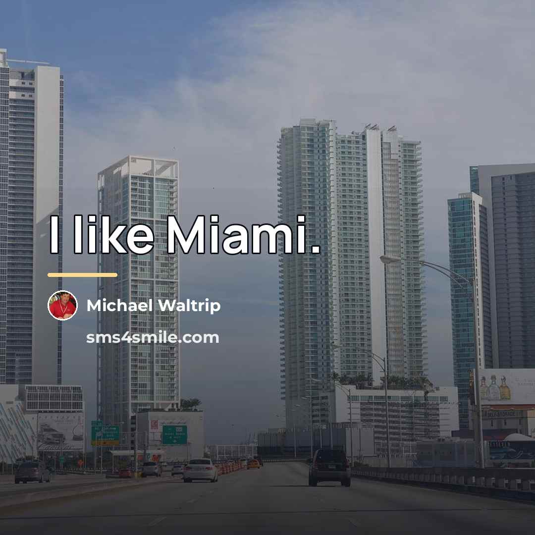 “I like Miami.…” quote by Michael Waltrip