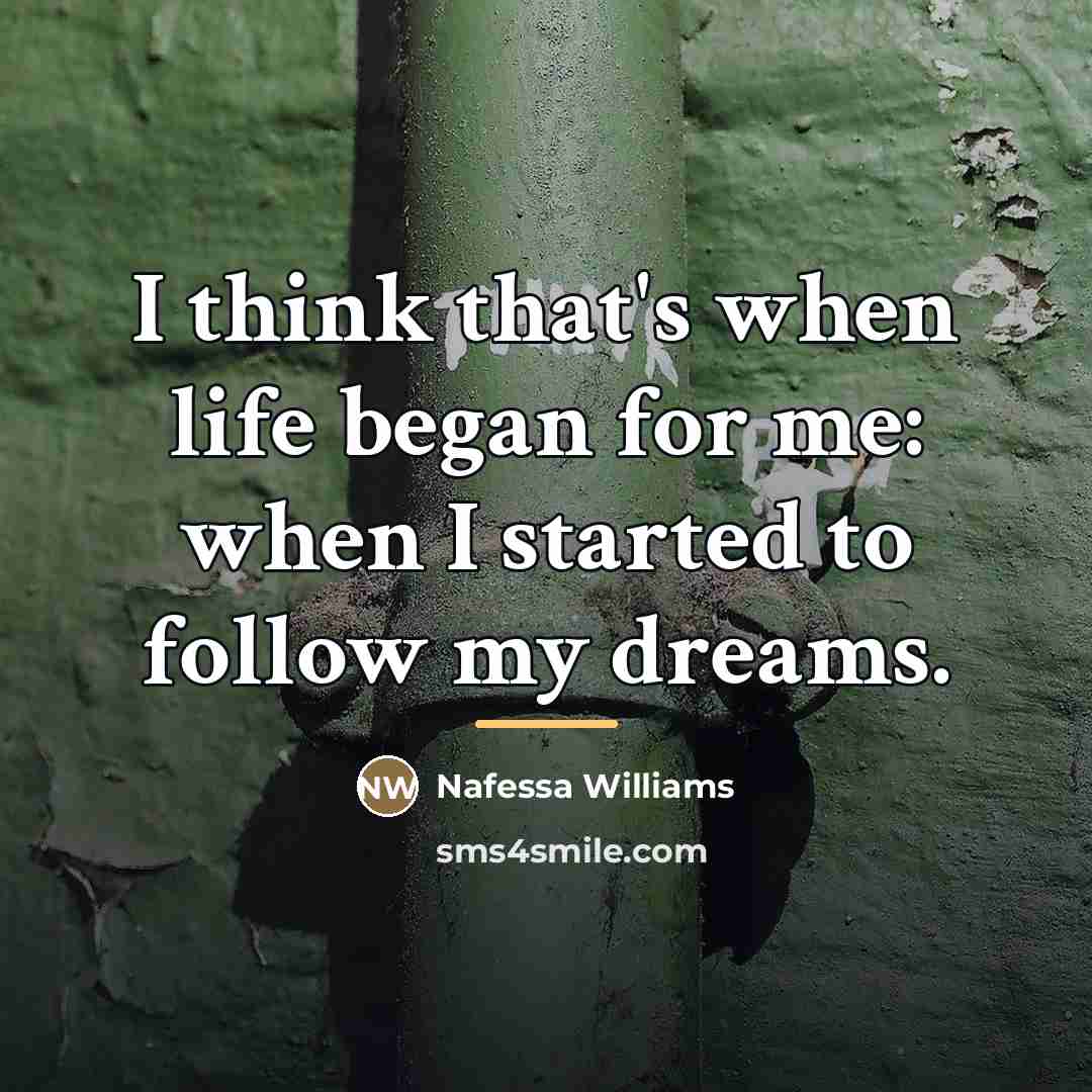 “I think that's when life began for me: when I…” quote by Nafessa Williams