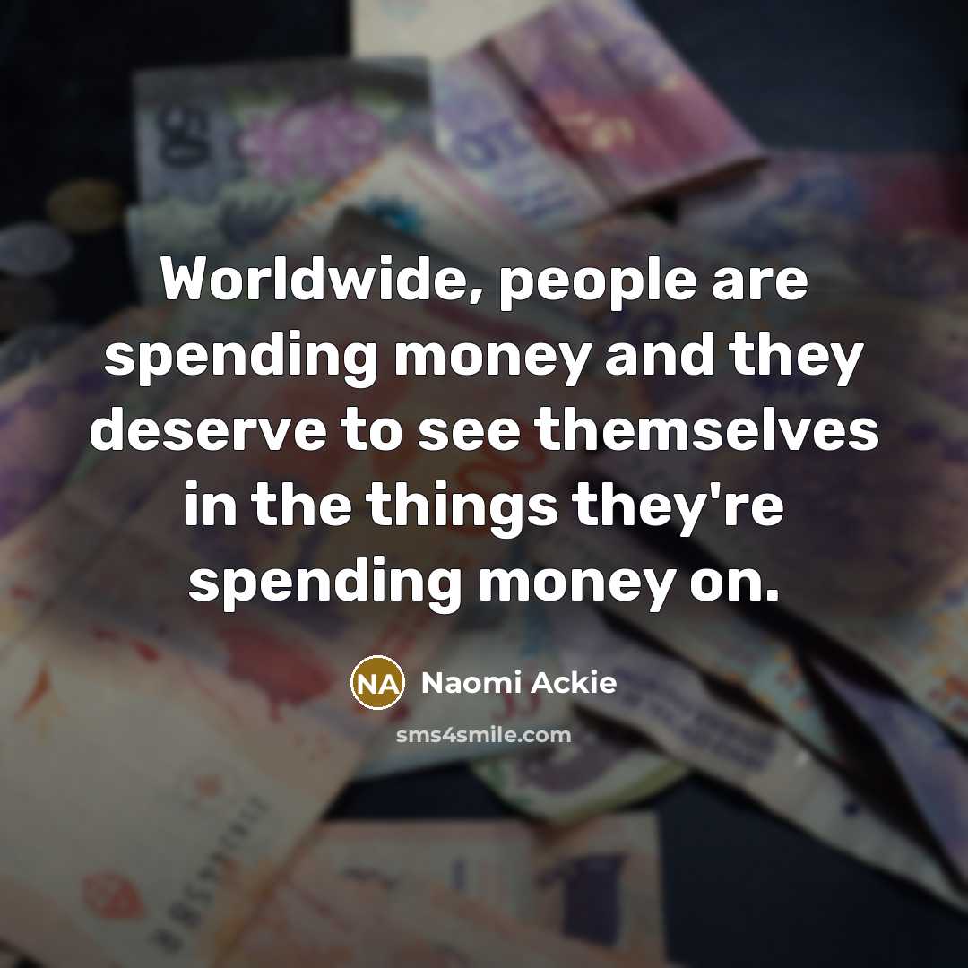“Worldwide, people are spending money and they deserve to see…” quote by Naomi Ackie