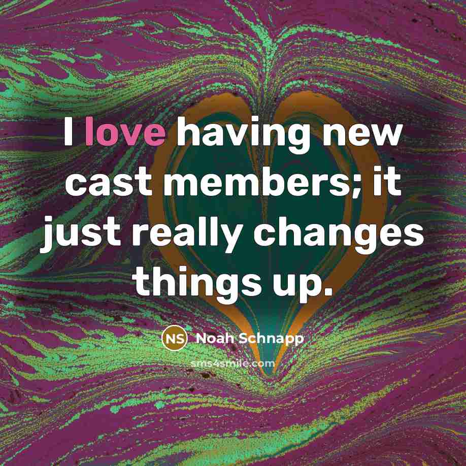 “I love having new cast members; it just really changes…” quote by Noah Schnapp
