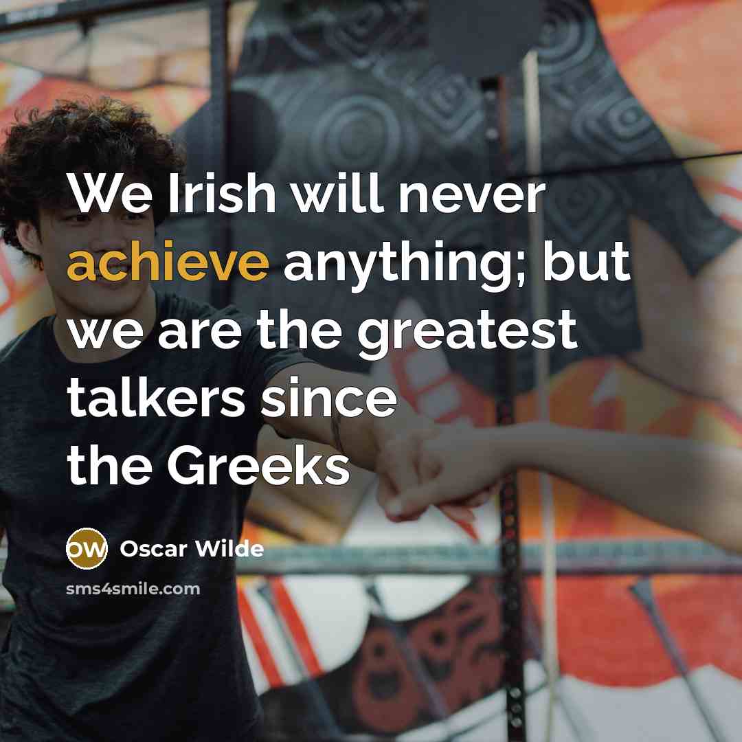 “We Irish will never achieve anything; but we are the…” quote by Oscar Wilde