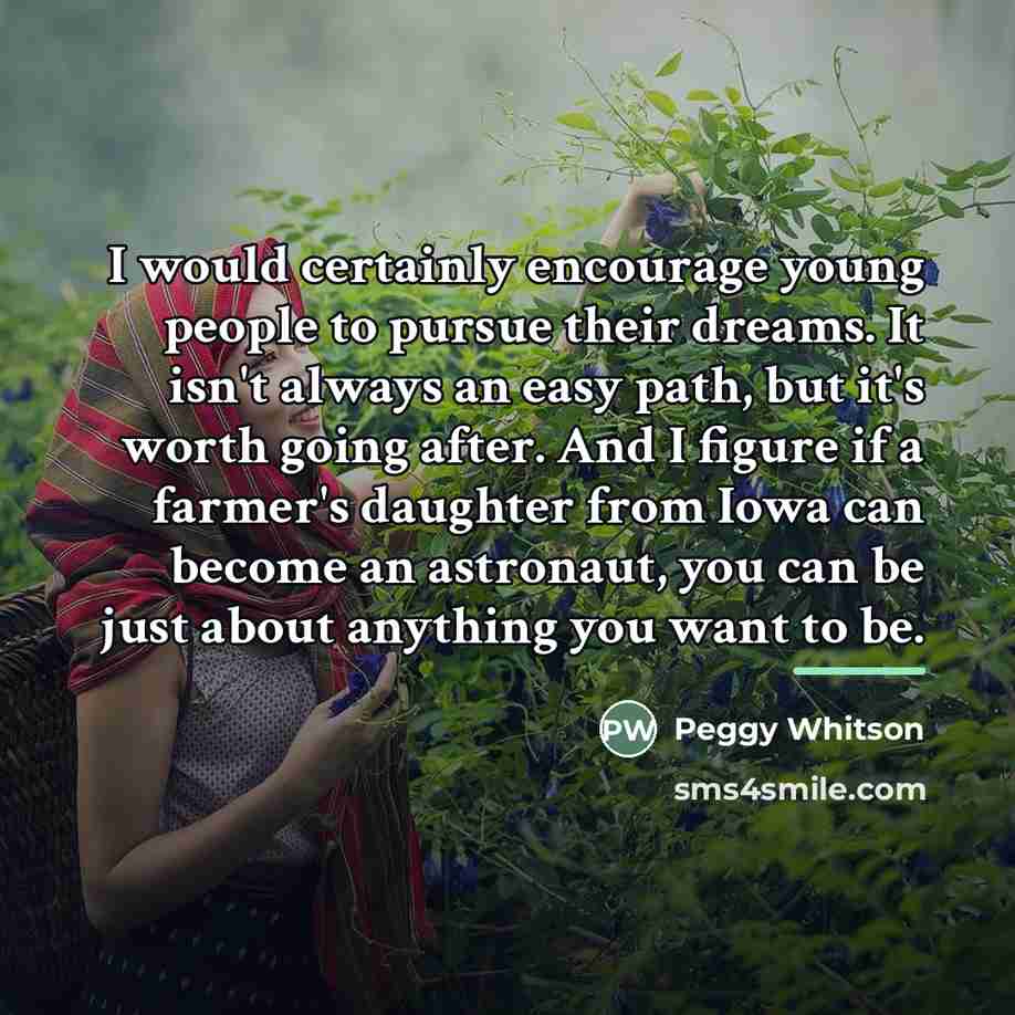 “I would certainly encourage young people to pursue their dreams.…” quote by Peggy Whitson