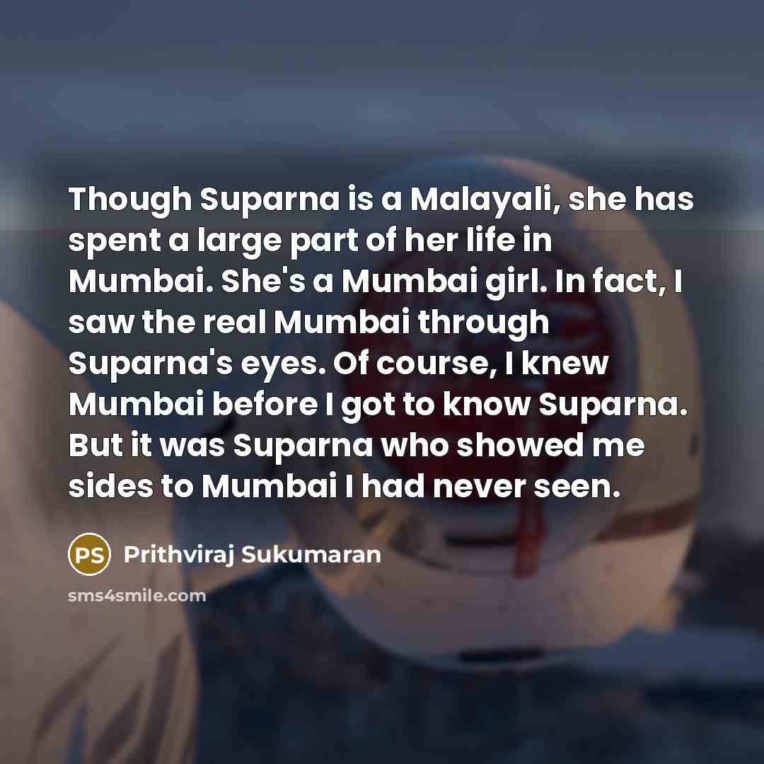 “Though Suparna is a Malayali, she has spent a large…” quote by Prithviraj Sukumaran