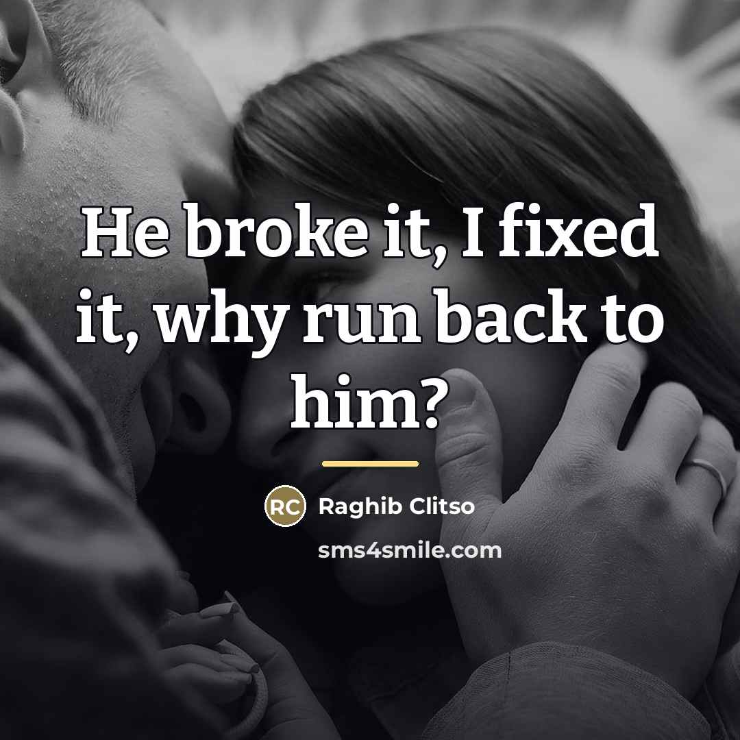 “He broke it, I fixed it, why run back to…” quote by Raghib Clitso