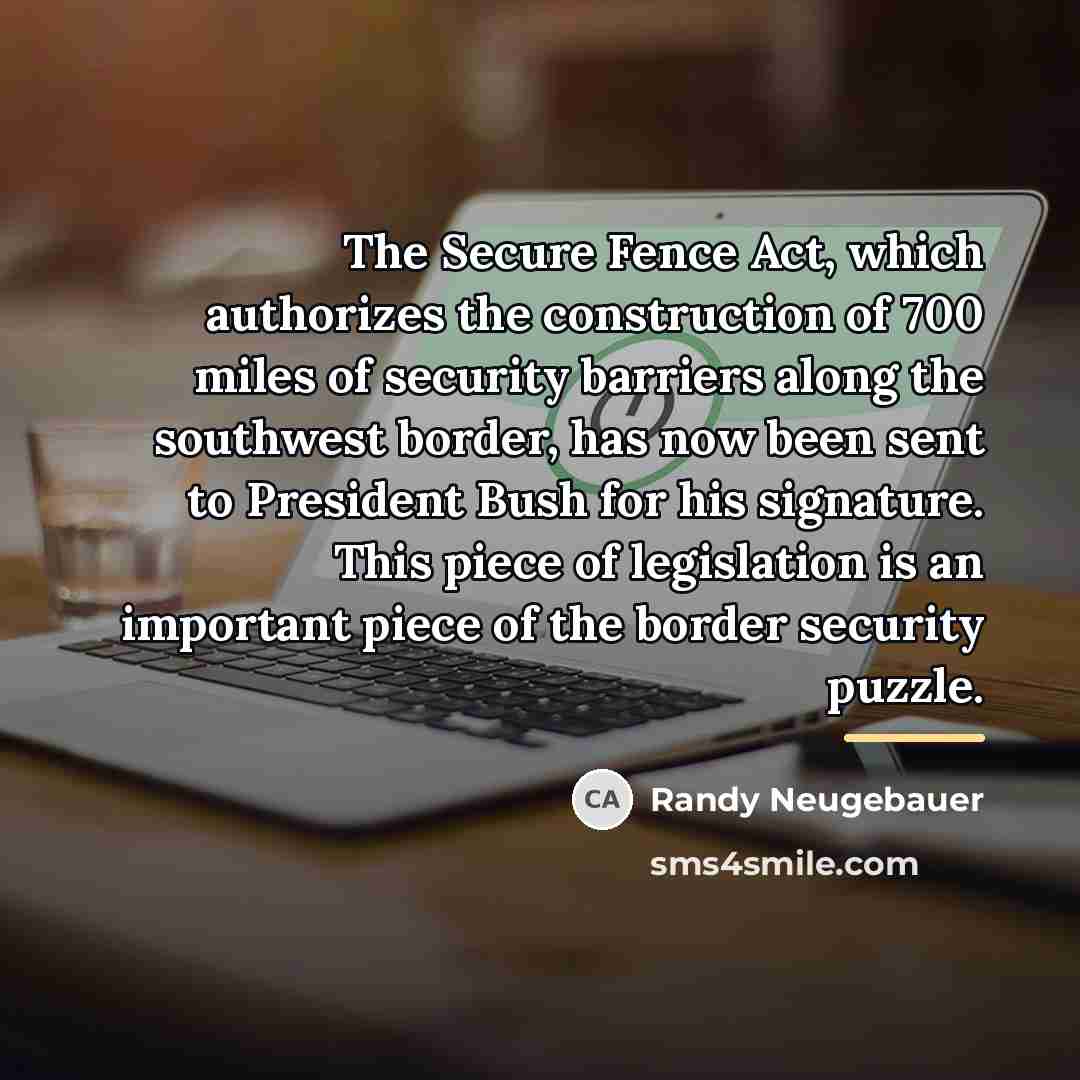 “The Secure Fence Act, which authorizes the construction of 700…” quote by Randy Neugebauer