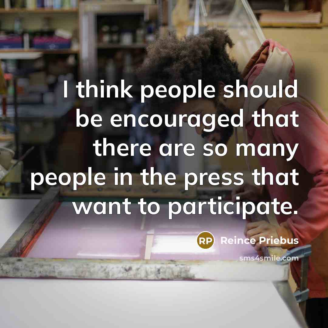“I think people should be encouraged that there are so…” quote by Reince Priebus