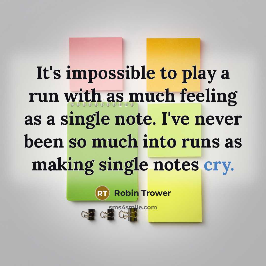 “It's impossible to play a run with as much feeling…” quote by Robin Trower
