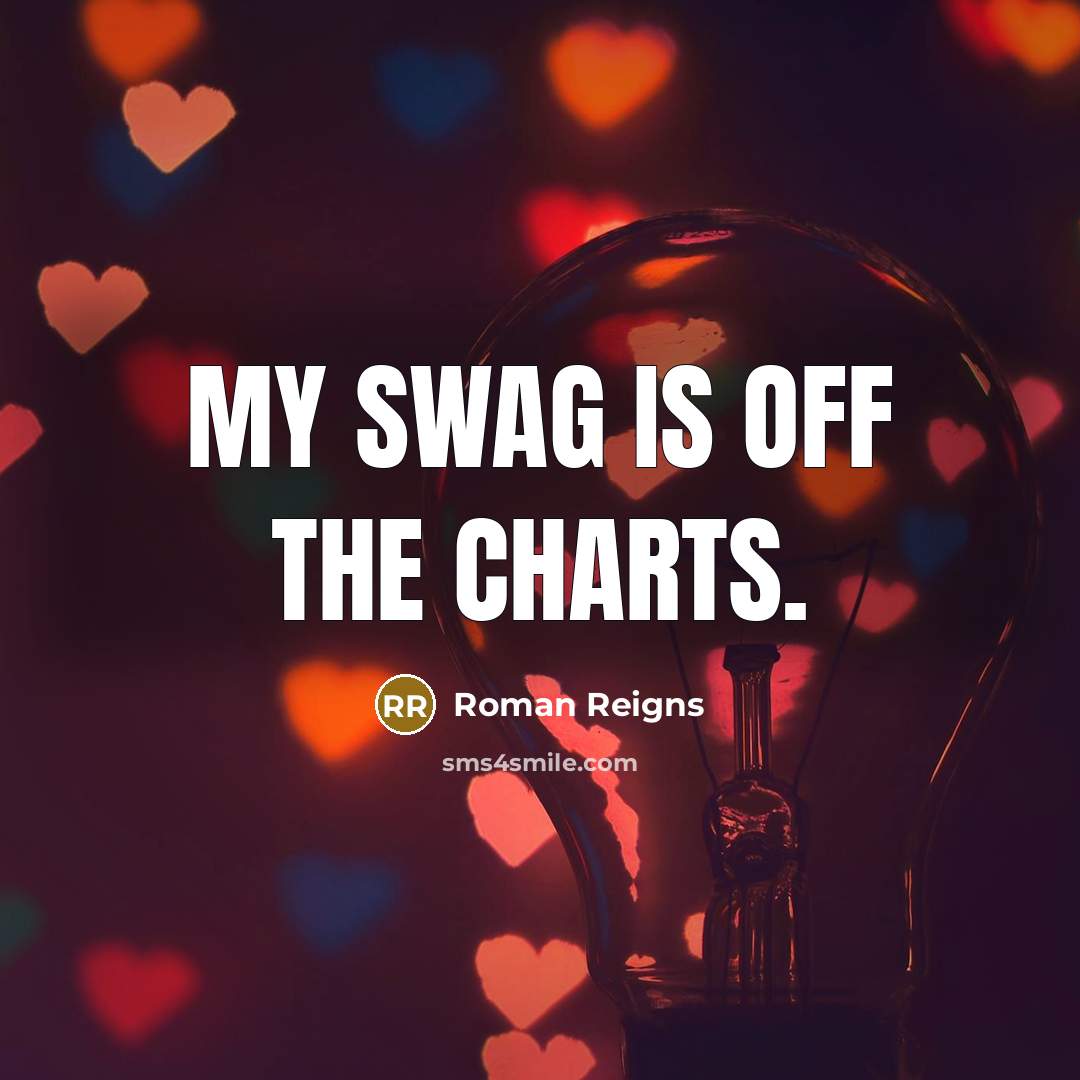 “My swag is off the charts.…” quote by Roman Reigns