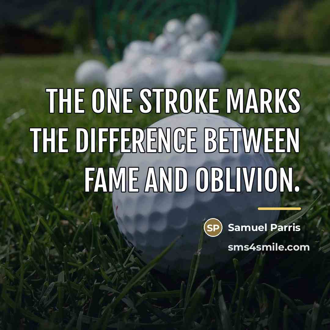 “The one stroke marks the difference between fame and oblivion.…” quote by Samuel Parris