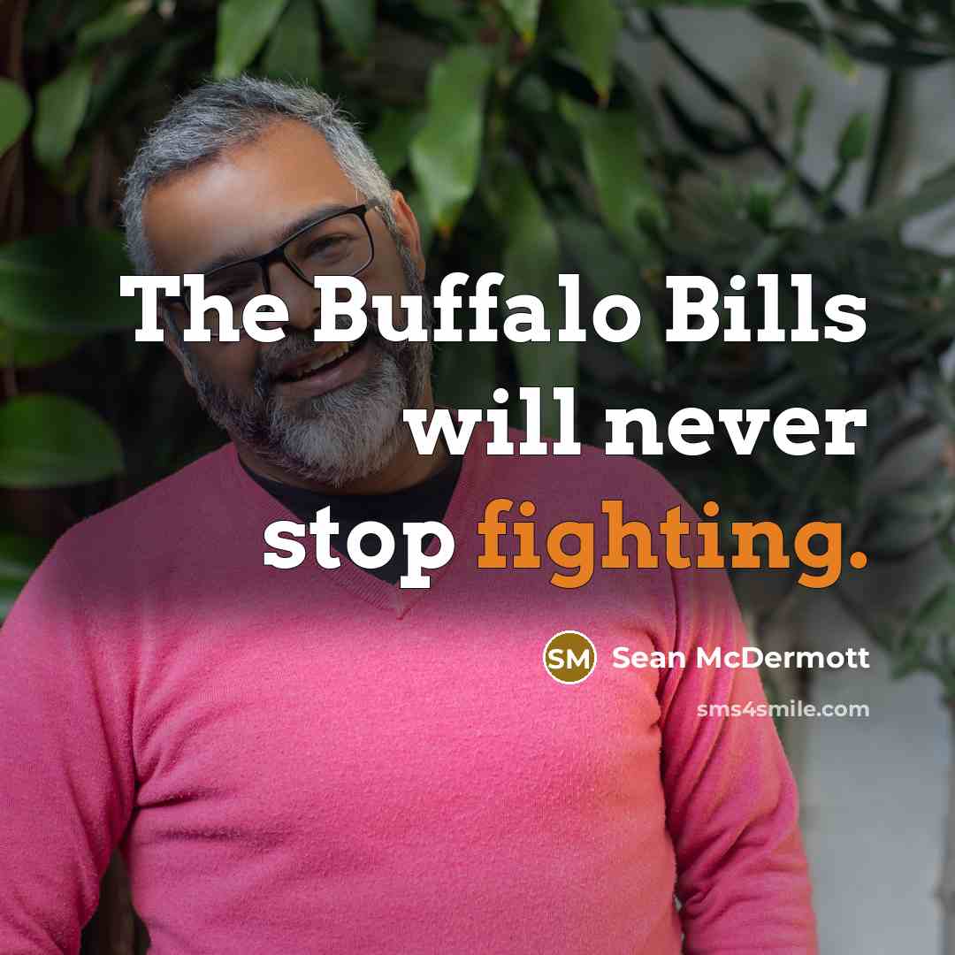 “The Buffalo Bills will never stop fighting.” quote by Sean McDermott