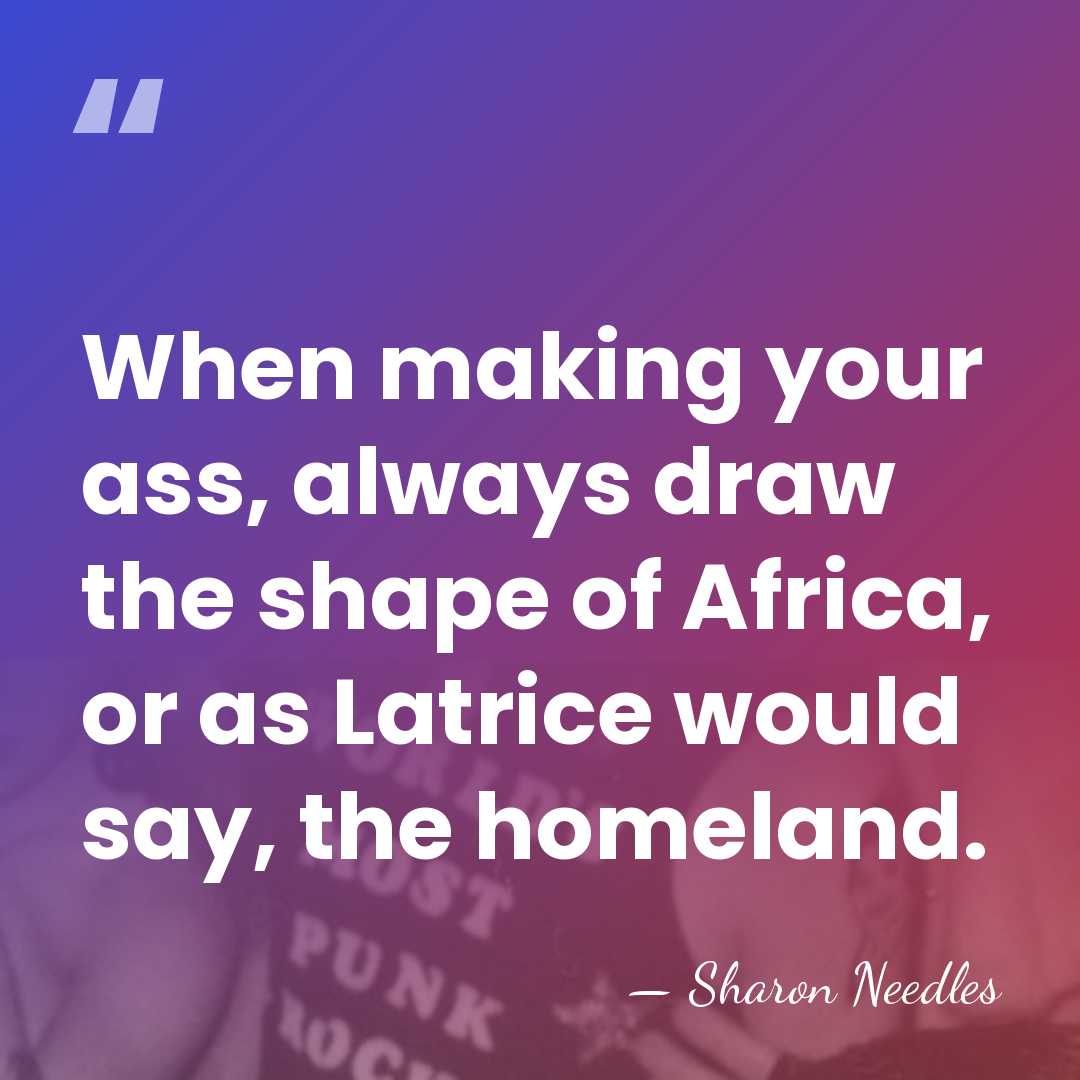 When making your ass, always draw the shape of Africa, or as&hellip; - Sharon Needles