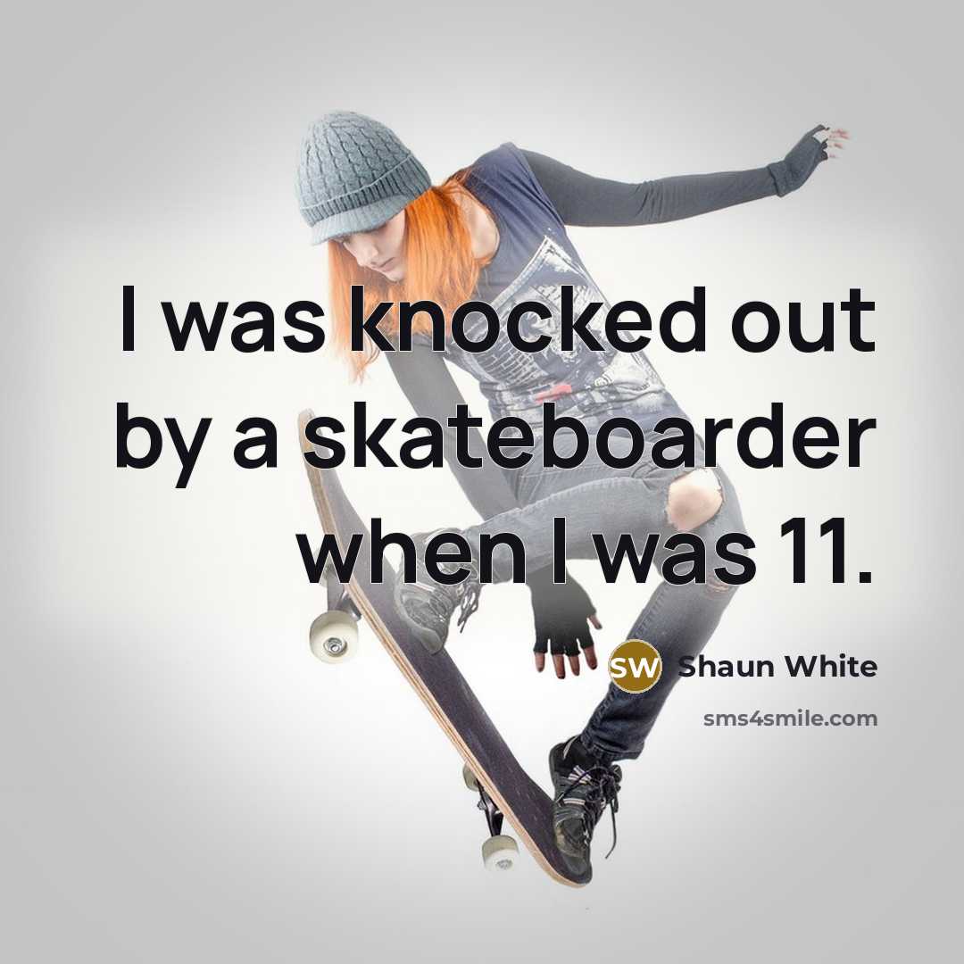 “I was knocked out by a skateboarder when I was…” quote by Shaun White