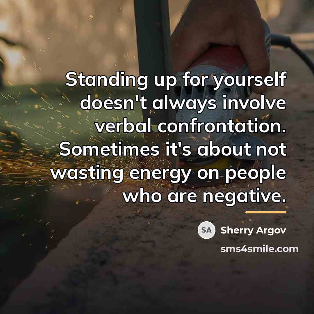 “Standing up for yourself doesn't always involve verbal confrontation. Sometimes…” quote by Sherry Argov