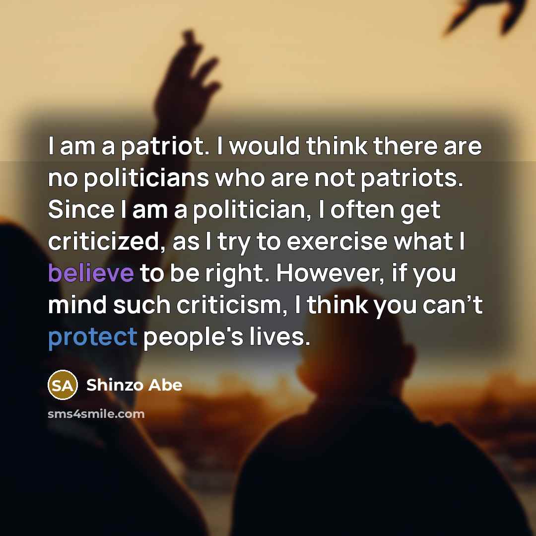 “I am a patriot. I would think there are no…” quote by Shinzo Abe