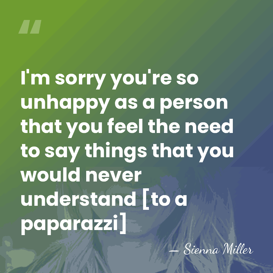 I'm sorry you're so unhappy as a person that you feel the&hellip; - Sienna Miller