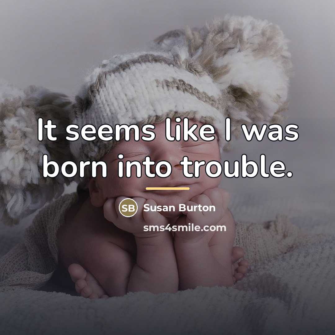 “It seems like I was born into trouble.…” quote by Susan Burton
