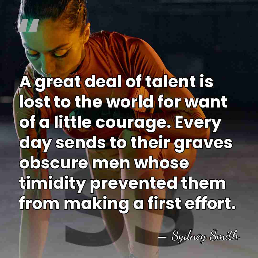 A great deal of talent is lost to the world for want&hellip; - Sydney Smith