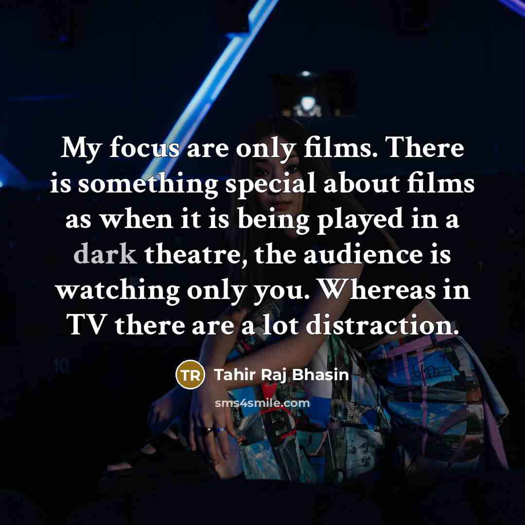“My focus are only films. There is something special about…” quote by Tahir Raj Bhasin
