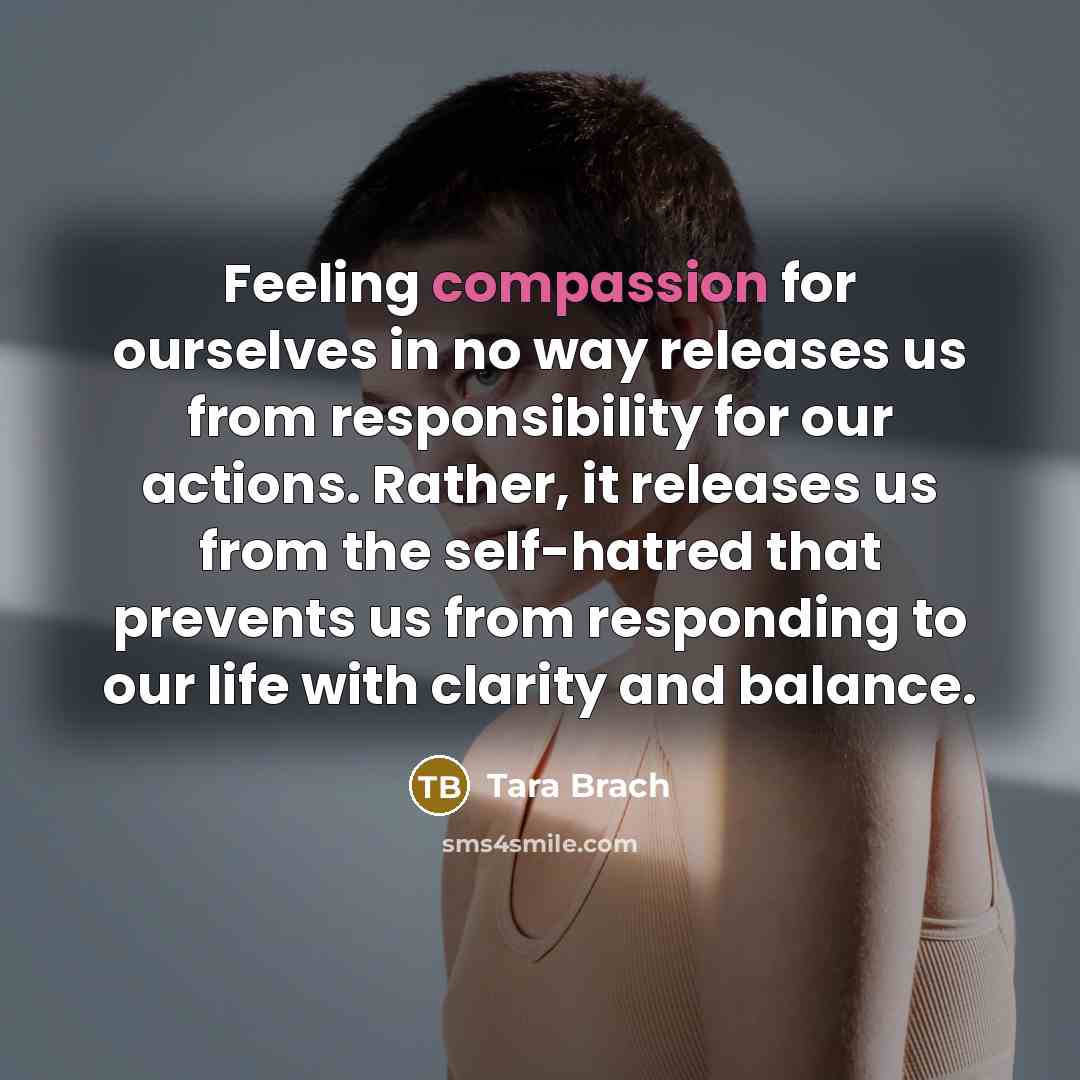 “Feeling compassion for ourselves in no way releases us from…” quote by Tara Brach