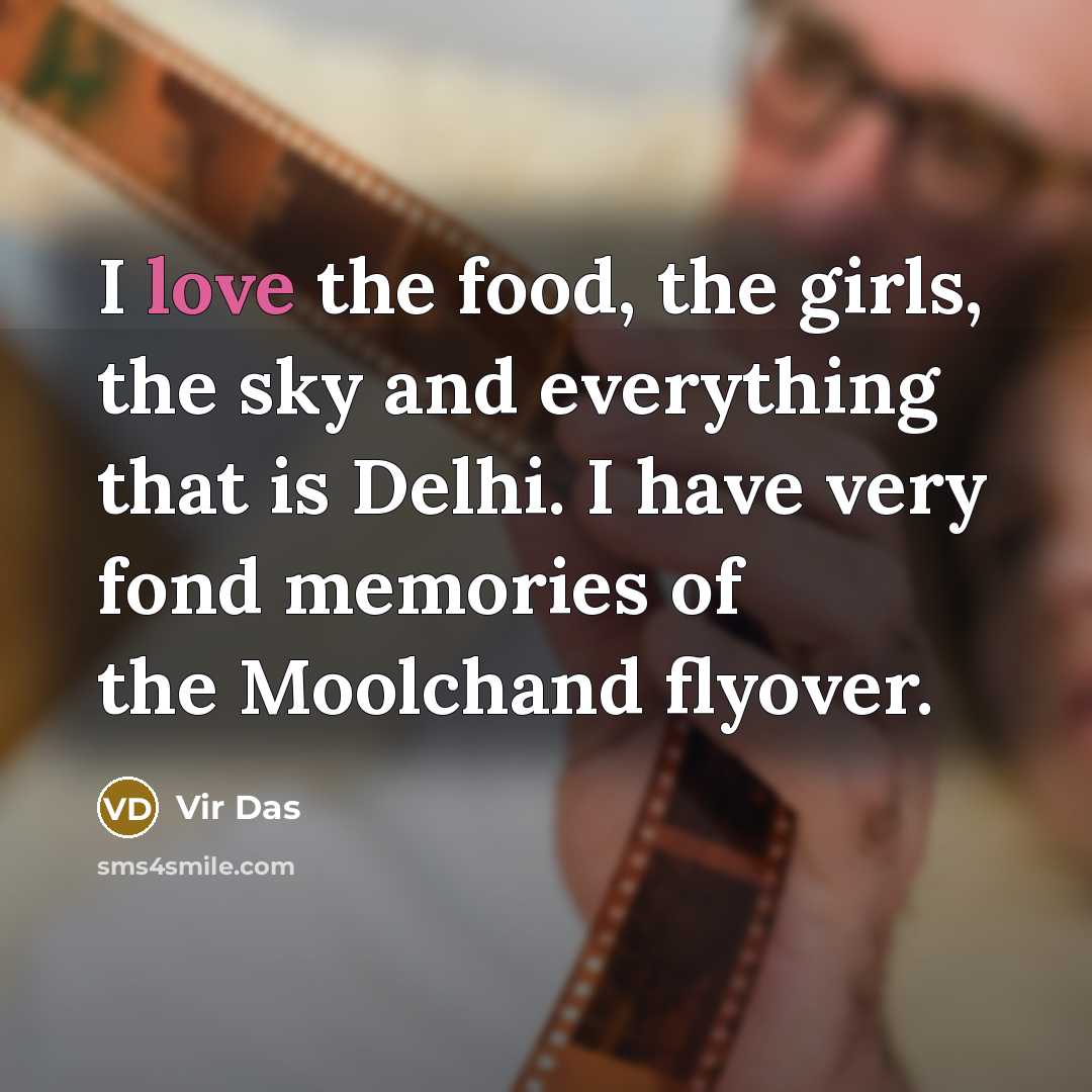 “I love the food, the girls, the sky and everything…” quote by Vir Das
