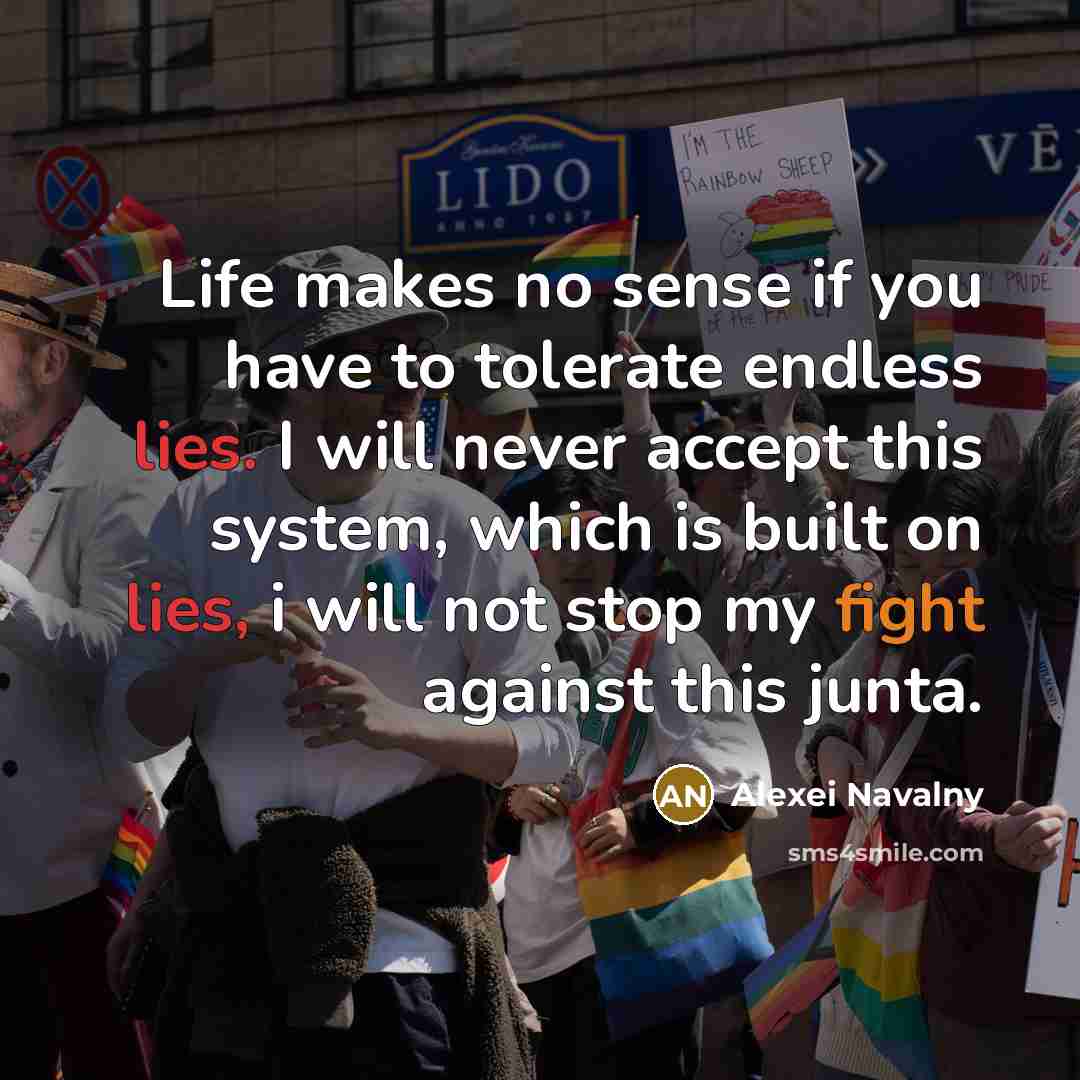 “Life makes no sense if you have to tolerate endless…” quote by Alexei Navalny