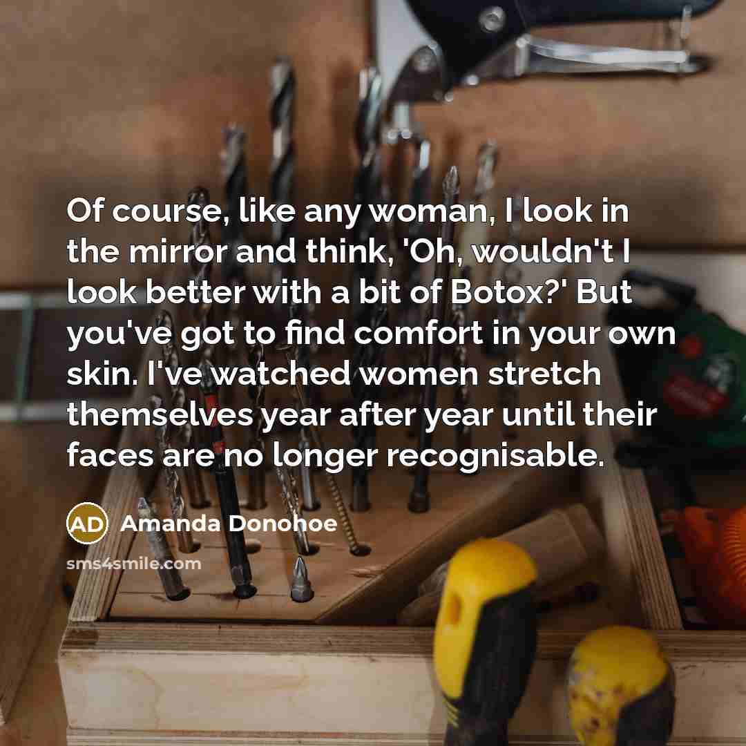 “Of course, like any woman, I look in the mirror…” quote by Amanda Donohoe