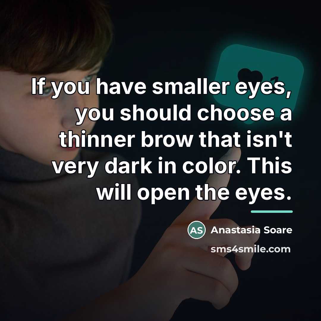 “If you have smaller eyes, you should choose a thinner…” quote by Anastasia Soare