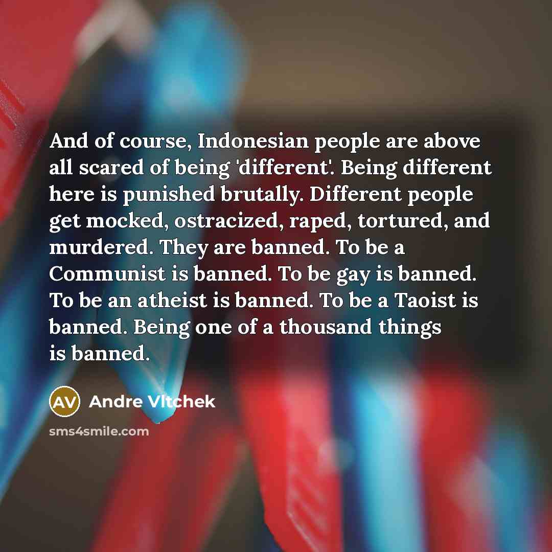 “And of course, Indonesian people are above all scared of…” quote by Andre Vltchek