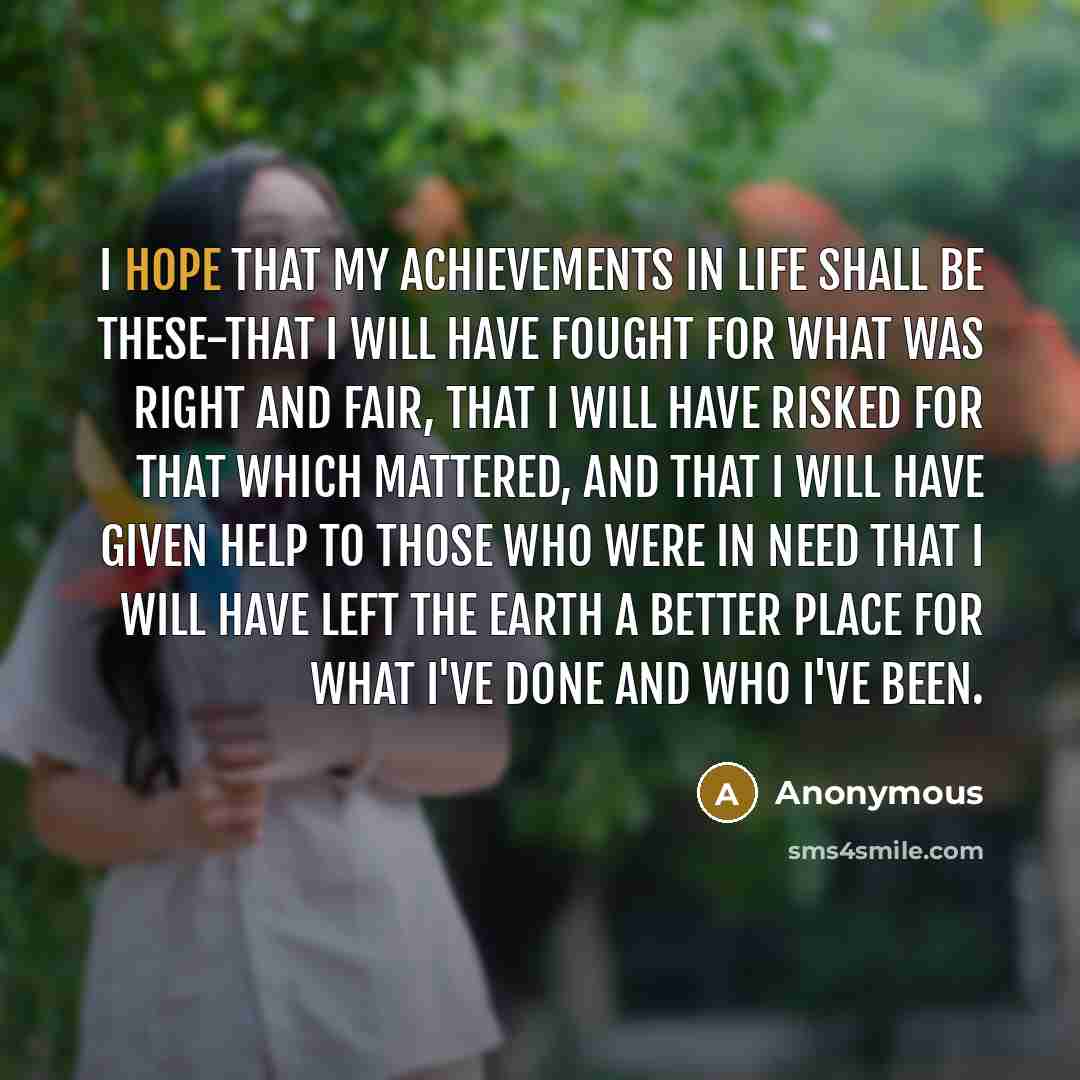 “I hope that my achievements in life shall be these-that…” quote by Anonymous