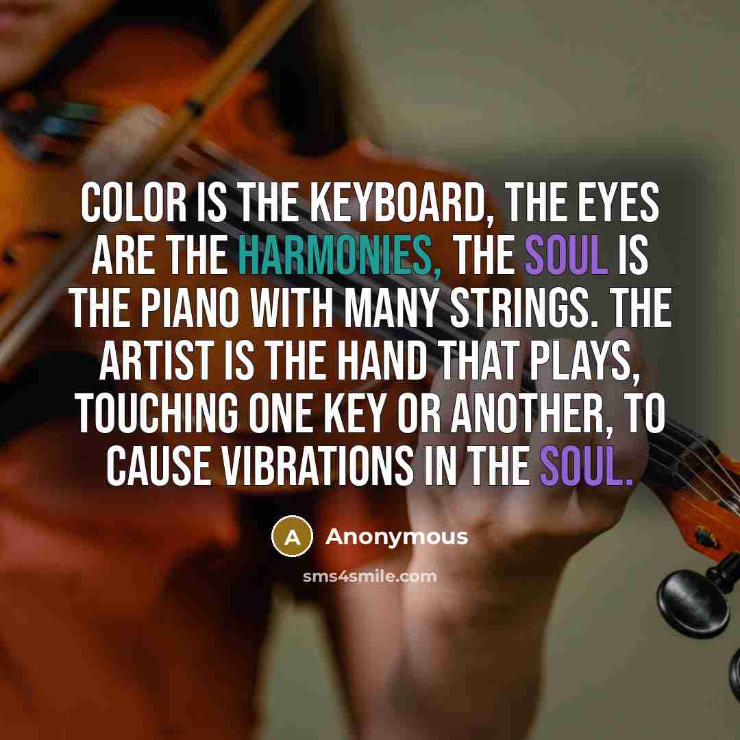 “Color is the keyboard, the eyes are the harmonies, the…” quote by Anonymous
