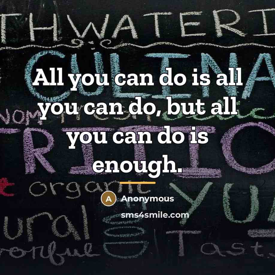 “All you can do is all you can do, but…” quote by Anonymous