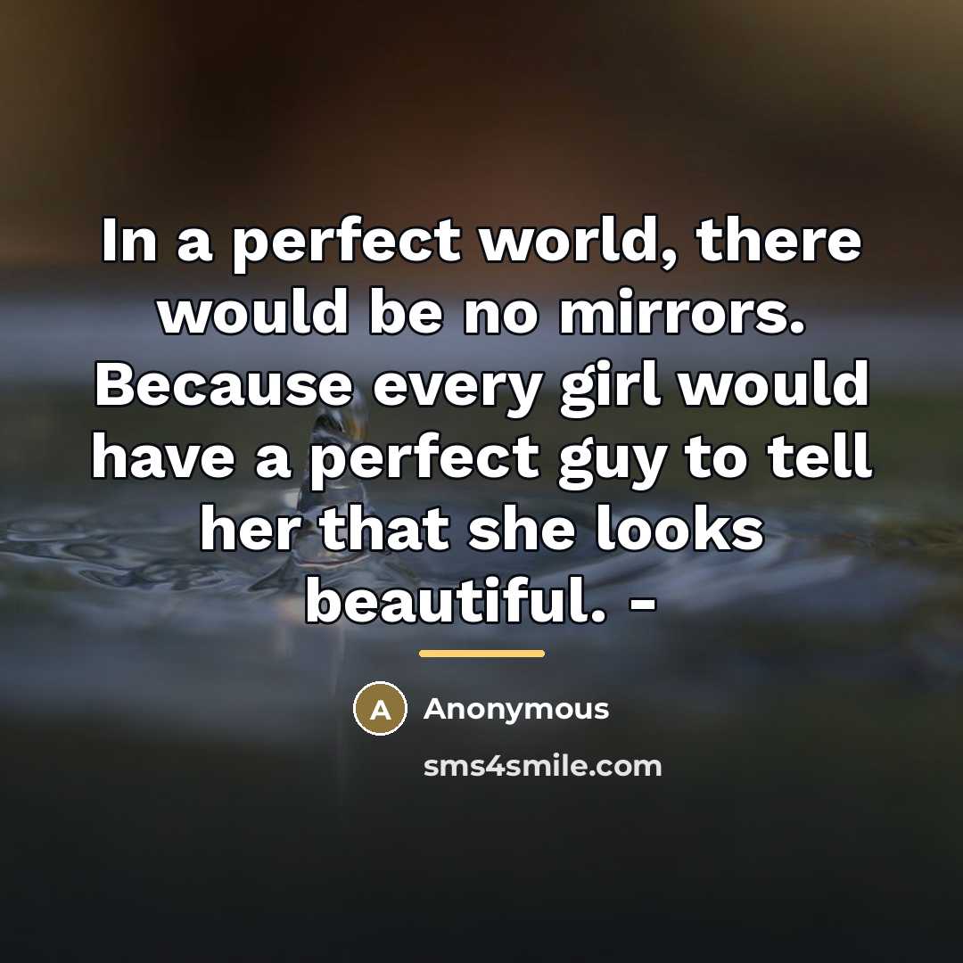 “In a perfect world, there would be no mirrors. Because…” quote by Anonymous