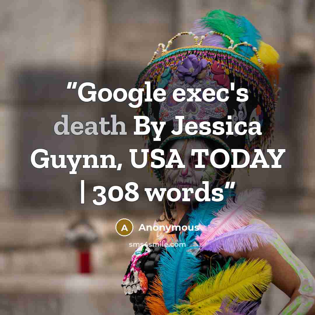 “Google exec's death By Jessica Guynn, USA TODAY | 308 words” quote by Anonymous