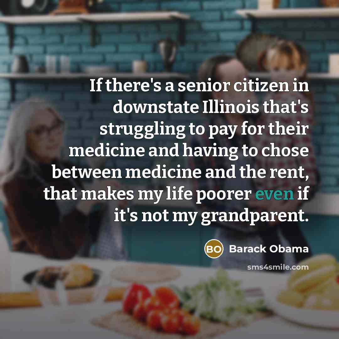 “If there's a senior citizen in downstate Illinois that's struggling…” quote by Barack Obama